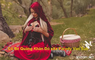 Cô bé quàng khăn đỏ xoạc parody vietsub
